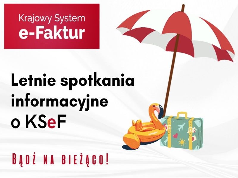 Letnie spotkania informacyjne o Krajowym Systemem e-Faktur - komunikat Naczelnika US w Sępólnie Krajeńskim [INFO]
